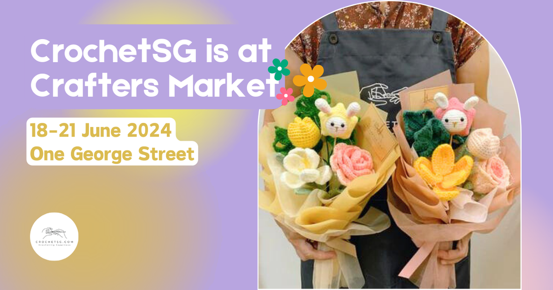 One George Street in Bloom: The Crochet Flower Extravaganza at Crafters Singapore Bazaar (18 to 21Jun 2024)